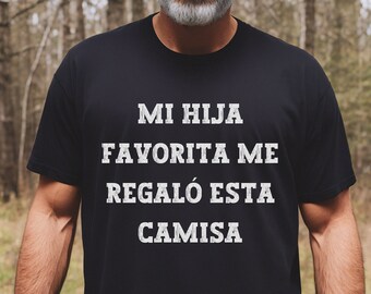 Mi Hija Me Regalo Esta Camisa, Father Gift From Daughter, Regalo Para Abuelo, Dia Del Padre Regalo, Funny Men's Shirts, Father Days Gift