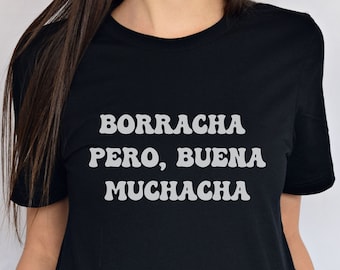 Borracha Pero Buena Muchacha, Latina Shirt Women, Pero Buena Muchacha , Mujer Latina Shirt, Spanish Shirts, Gift For Women, Funny Latina Tee