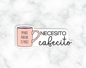 Im Nice Pero No Te Pases, Necesito Cafecito, Cafecito Sticker, Coffee Addict Sticker, Educated Latina Sticker, Coffee Lover Sticker, Café