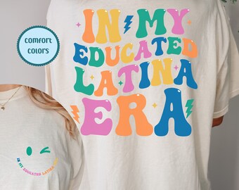 In My Educated Latina Era, Educated Latina Shirt, Mujer Latina Shirt, Latina Retro Shirt, Latina Power, Latina Graduation Gift, Latina AF