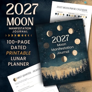 May include: A 2027 Moon Manifestation Journal printable planner featuring a dark blue cover with a circular moon phase graphic, pine tree silhouettes, and text. Includes a 100-page dated layout, a moon phase calendar, and a First Quarter adjustment page.