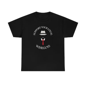Support Your Local Wiseguys Gangster Unisex Heavy Cotton Tee