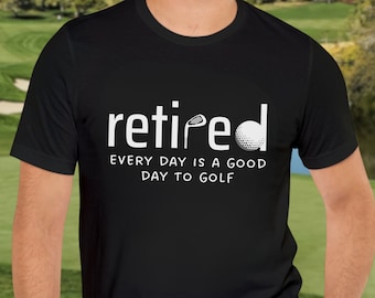 Retired Golf Shirt Retirement Gift for Him Coworker Retirement Retired Golf Lover Gift Dad Retired Gift Good Day to Golf Dad Retirement Gift