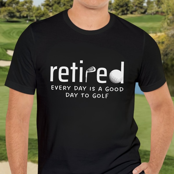 Retired Golf Shirt Retirement Gift for Him Coworker Retirement Retired Golf Lover Gift Dad Retired Gift Good Day to Golf Dad Retirement Gift