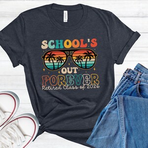 Teacher Retirement Shirt Teacher Retired Class of 2026 Retired Teacher Gift Retirement Party Shirt Schools Out Forever Retired 2026 Tshirt bild 3
