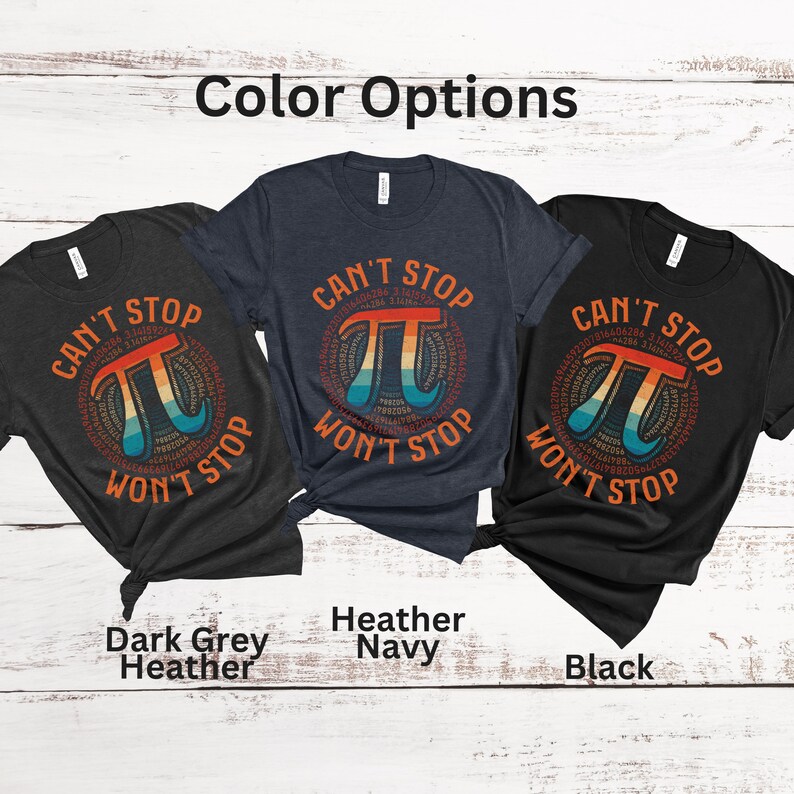 Pi Day Shirt Can't Stop Wont Stop 3.14 Pi Day Party Math Team Shirts Math Geek Gift Math Teacher Gift Funny Math Shirt Math Puns image 8