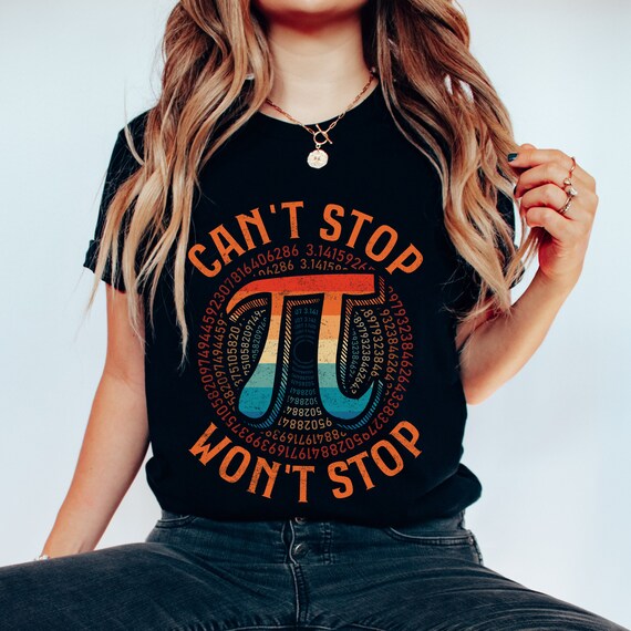 Pi Day Shirt Can't Stop Wont Stop 3.14 Pi Day Party Math Team Shirts Math Geek Gift Math Teacher Gift Funny Math Shirt Math Puns