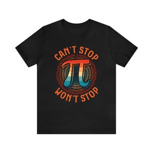 Pi Day Shirt Can't Stop Wont Stop 3.14 Pi Day Party Math Team Shirts Math Geek Gift Math Teacher Gift Funny Math Shirt Math Puns image 9
