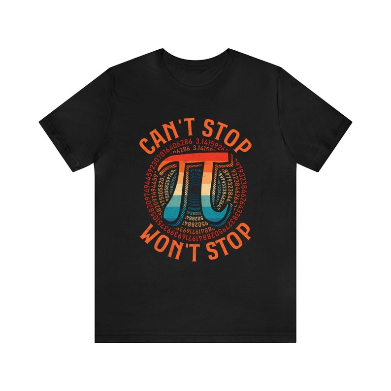 Pi Day Shirt Can't Stop Wont Stop 3.14 Pi Day Party Math Team Shirts Math Geek Gift Math Teacher Gift Funny Math Shirt Math Puns image 9