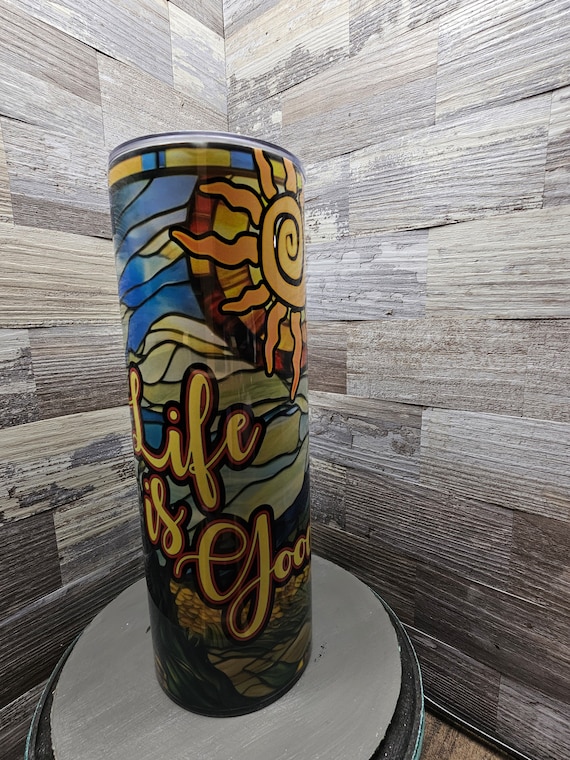 Life is Good Stained Glass Style 20oz tumbler custom made coffee cup stainless tumbler