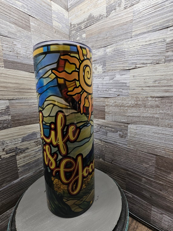 Life is Good Stained Glass Style 20oz tumbler custom made coffee cup stainless tumbler