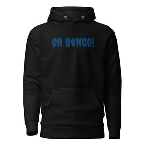 May include: Black hooded sweatshirt with a blue text graphic that says "OH BONGO!"