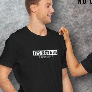 It&#39;s not a lie if you believe it, retro tv show, 90s tv shot, funny quote, unique gift for fan,