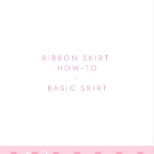 Peut inclure: Fond blanc avec texte rose indiquant "RIBBON SKIRT HOW-TO - BASIC SKIRT". Le bas de l'image présente un motif géométrique rose avec les lettres "CN" en cursive et les mots "AKA KEMEYI."
