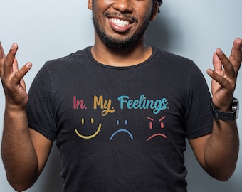 In my Feelings shirt, All feelings are valid shirts, mental health tshirt, emotions tee, emotions shirt, emotional t-shirt, emo