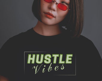 Hustle Vibes shirts, Hustle t-shirt, Vibes shirt, Empowering tshirts, Hard workin tee, Inspiring tshirt