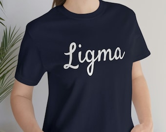 Funny Meme T-Shirt - Ligma Shirt - Medical Humor Tee Gift
