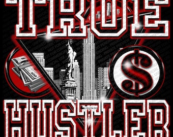 TRUE HUSTLER design, urban design, hustle design, inspirational design, PNG design, dtf Design, Sublimation design