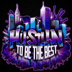 Hustlin to be the best   design, Urban design, Hustle design , inspirational design, PNG design, DTF Design, Sublimation design