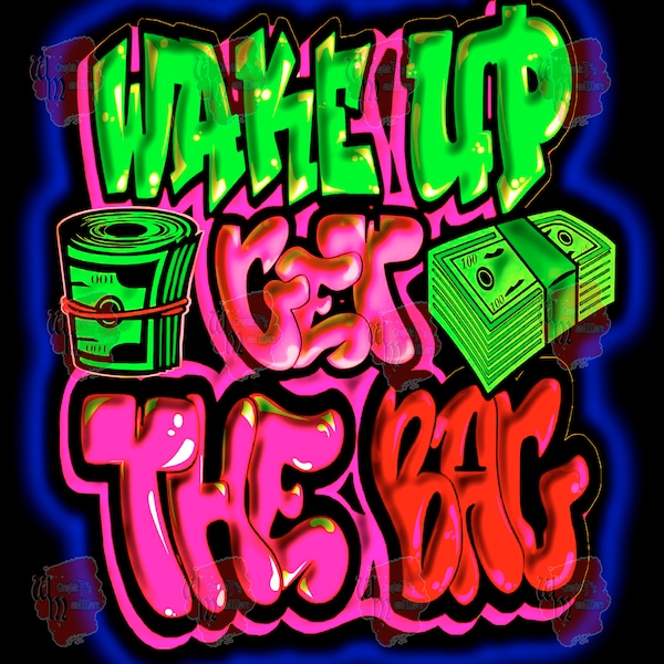 Wake Up Get the Bag, urban design, hustler design, PNG files, dtf transfer, Money design, sublimation design, Sublimation, tumbler.