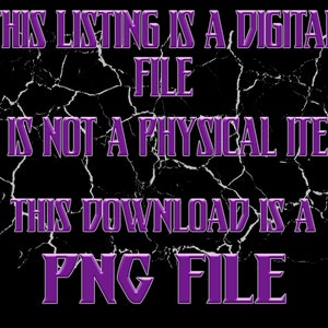 May include: Digital file announcement on a black background with a white cracked texture. The text in purple reads: "THIS LISTING IS A DIGITAL FILE. IT IS NOT A PHYSICAL ITEM. THIS DOWNLOAD IS A PNG FILE."