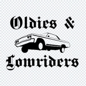 Oldies and Lowrider svg png Digital Download Bundle Car Oldies Party Low Rider Tshirt Cholo Chicana Lowridering Chicano Style DIY Mexican