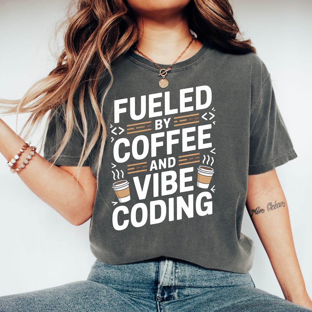 Fueled by Coffee and Vibe Coding T-shirt | Funny Programmer Gift ...