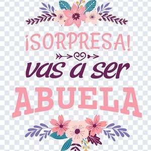 May include: A pink and purple floral design with the text "¡SORPRESA! vas a ser ABUELA" in Spanish, meaning "Surprise! You are going to be a grandmother".