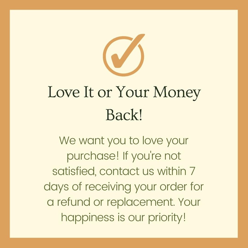 May include: A green checkmark in a circle on a beige background with the text "Love It or Your Money Back!" and a description of the company's return policy.