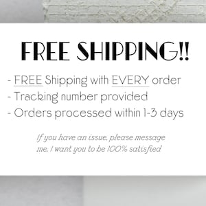 May include: A white card with black text that says "FREE SHIPPING!!" and lists the following: "FREE Shipping with EVERY order", "Tracking number provided", "Orders processed within 1-3 days". The card also includes the text: "If you have an issue, please message me, I want you to be 100% satisfied."