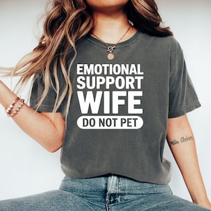 Emotional Support Wife T Shirt, Do Not Pet Funny Wife Tee, Sarcastic Wife Gift, Novelty Wife Shirt, Gift for Wife