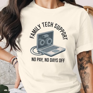 Family Tech Support T-Shirt, No Pay No Days Off Funny Gift, IT Help Desk Humorous Computer Techie Shirt, Sarcastic Programmer Dad Gift