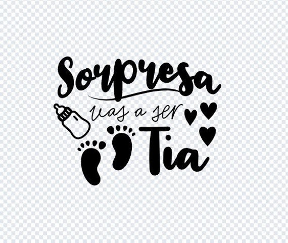 Sorpresa Vas a Ser Tia svg digital downland Baby Announcement in Spanish .  png Anuncio de Embarazo en espanol svg cut files pregnancy