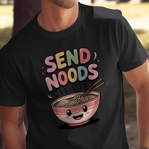 Send Noods T-Shirt, Ramen Shirt, Funny Food Tee, Noodle Lover Gift, Kawaii T-Shirt, Cartoon Food Shirt, Trendy TShirt, Graphic Tee