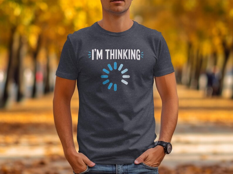 Dark gray t-shirt with "I'M THINKING" and a loading bar graphic.