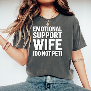 Emotional Support Wife T-Shirt, Funny Wife Shirt, Sarcastic Wife Tee, Do Not Pet Wife T Shirt, Witty Gift T Shirt