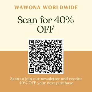 May include: A white and beige square with a black and white QR code in the centre. The text "WAWONA WORLDWIDE" is at the top of the square. The text "Scan for 40% OFF" is below the text "WAWONA WORLDWIDE". The text "Scan to join our newsletter and receive 40% OFF your next purchase" is below the QR code.