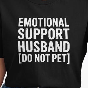 Emotional Support Husband T-Shirt, Funny Husband Tee, Novelty Gift Shirt, Do Not Pet Shirt, Relationship Shirt, Sarcastic T-Shirt