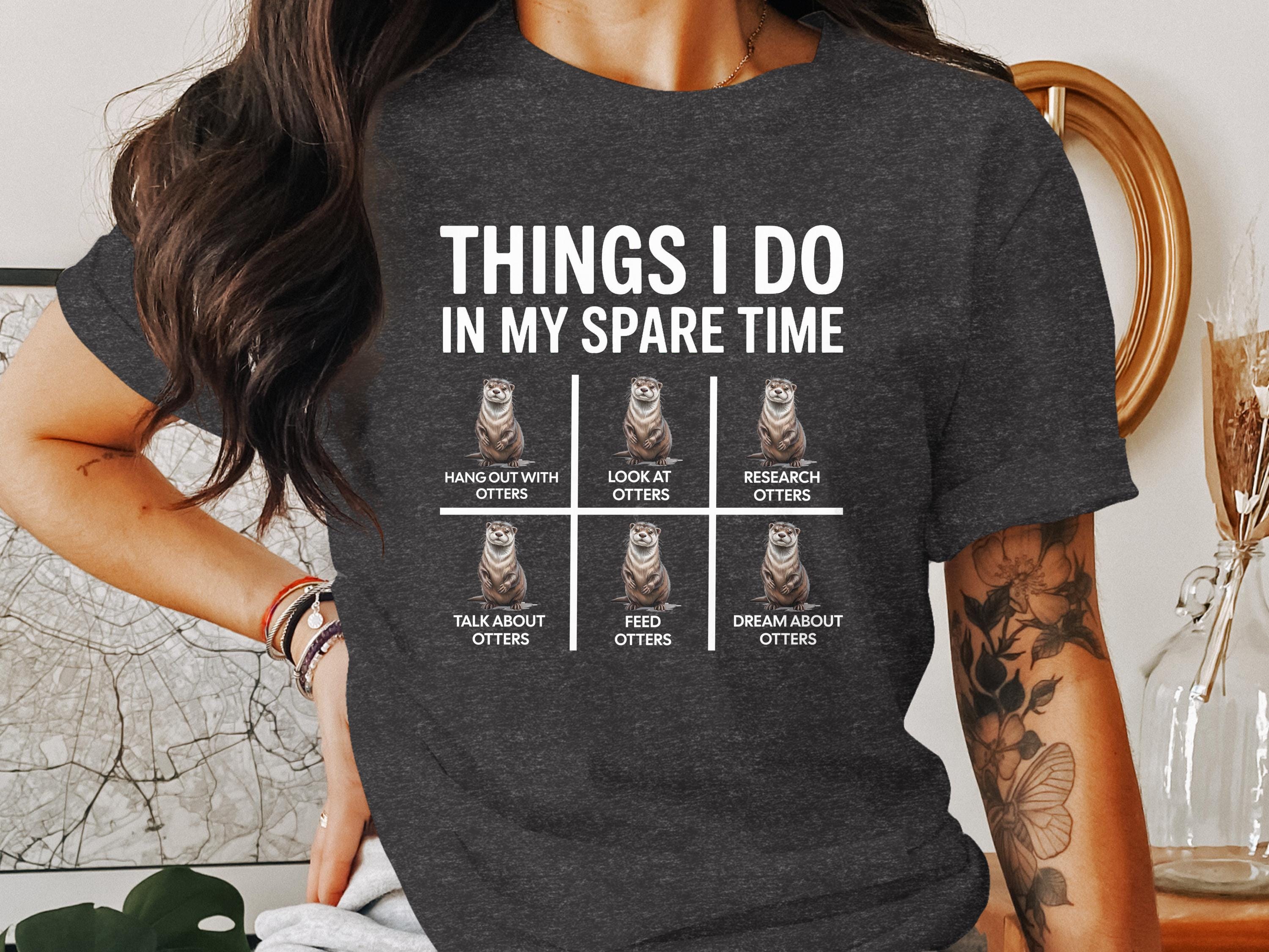 Funny Otter Lover T-Shirt, Cute Otter Sweatshirt, Otter Fan Hoodie, Animal Lover Shirt, Otter Enthusiast Gift, Otter Themed Apparel