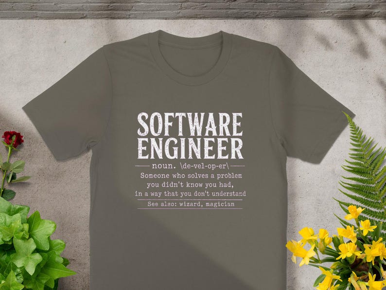 T-shirt with text: SOFTWARE ENGINEER - noun. Someone who solves a problem you didn't know you had.