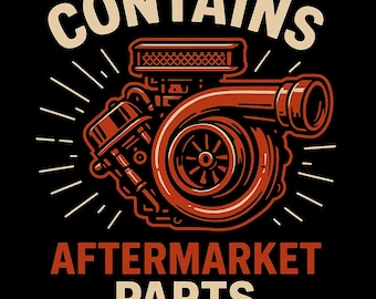 May include: Illustration of a red-orange turbocharger with the text "CONTAINS AFTERMARKET PARTS" in a vintage style. The design features a detailed engine component on a black background, with radiating lines.