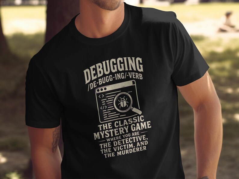Debugging T-shirt with text about the classic mystery game of debugging.
