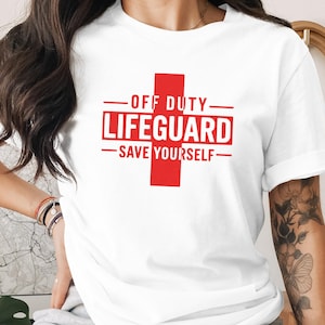 Off Duty Lifeguard T-Shirt, Save Yourself, Funny Beach, Surfing, Vacation, Ocean Rescue, Lifeguard Gift, Summer, Lifeguard Apparel