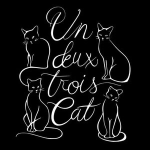 May include: Black graphic with four white cat illustrations and the words "Un deux trois Cat" in a cursive font. The cats are in different poses, with a minimalist design.