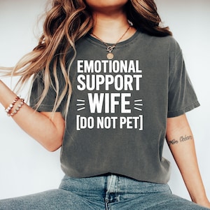 Emotional Support Wife T Shirt, Do Not Pet Shirt, Funny Wife Shirt, Sarcastic Shirt, Wife Gift, Gift for Wife, Wife Humor Tee