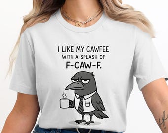 Cawfee T-Shirt, Funny Crow Coffee Shirt, I Like My Cawfee Tee, Bird Lover Gift, Caffeine Humor, Raven Coffee, Coffee Addict, Drinkware