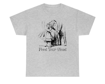 Alice - Feed Your Head - Unisex Tee