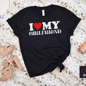 I love My Girlfriend. I Love My Boyfriend T-Shirt. Valentines Day Shirts For Girlfriend and Boyfriend. Couples Matching Tees