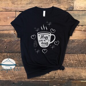 Hug in a Mug T-Shirt, Funny Coffee Shirt, Latte Shirt, Funny Coffee Lover Shirt, Gift For Coffee Lover, I Need Coffee, I Love Coffee T-Shirt