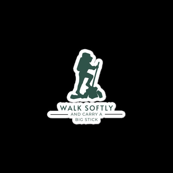 Walk softly and carry a big stick sticker